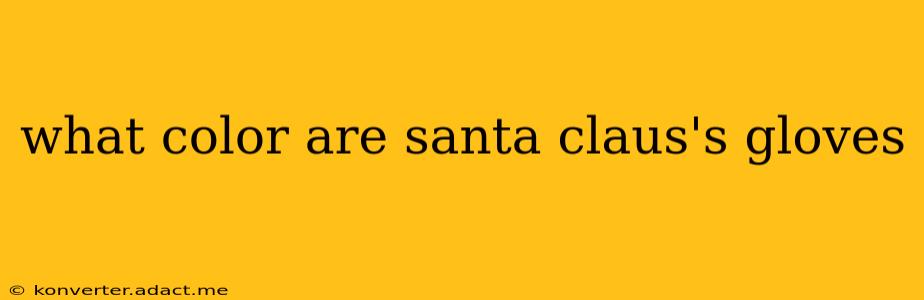 what color are santa claus's gloves