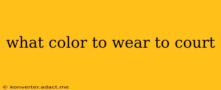 what color to wear to court