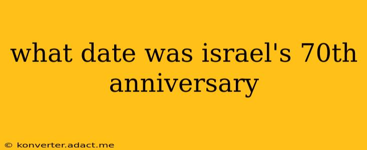 what date was israel's 70th anniversary