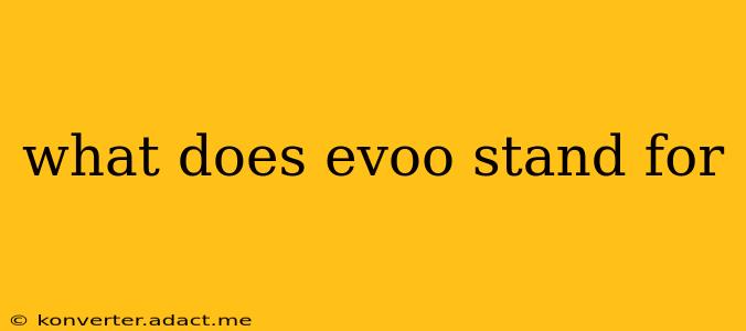 what does evoo stand for