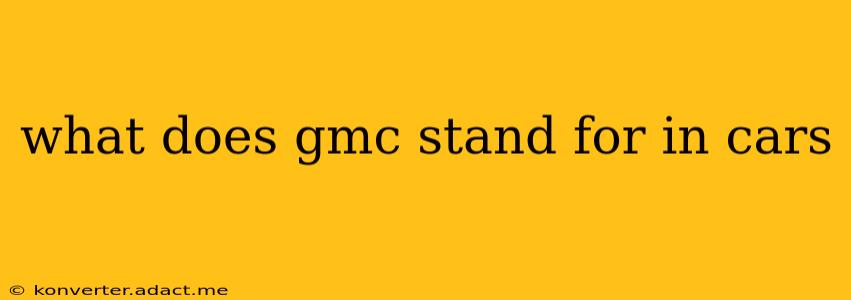 what does gmc stand for in cars