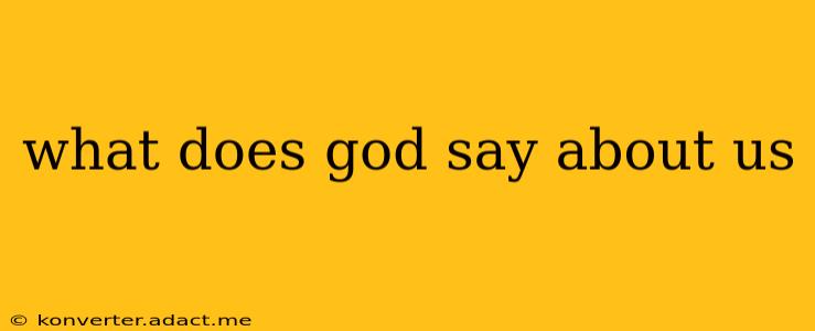 what does god say about us