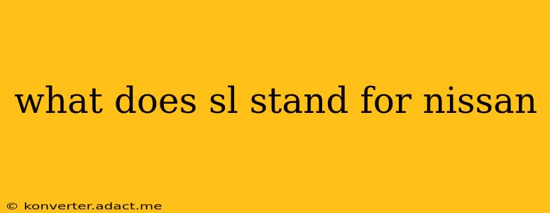 what does sl stand for nissan
