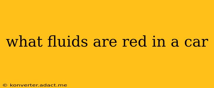 what fluids are red in a car