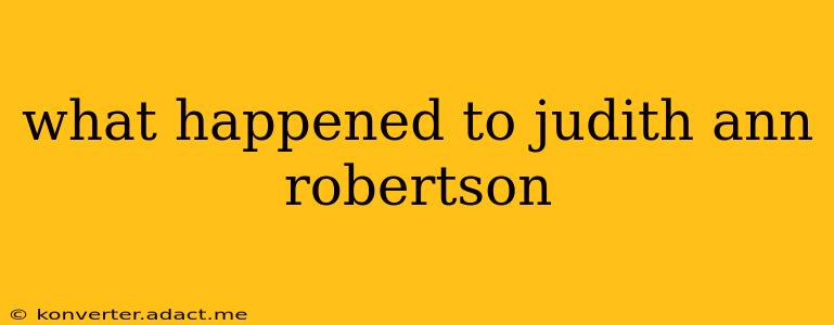 what happened to judith ann robertson
