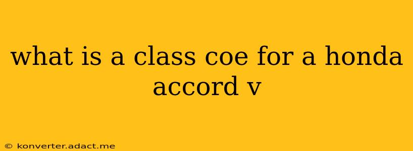 what is a class coe for a honda accord v