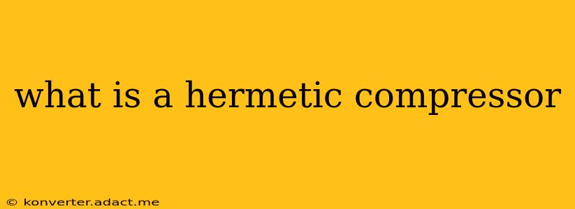 what is a hermetic compressor