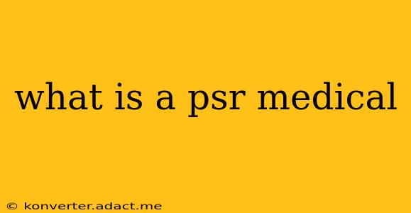 what is a psr medical