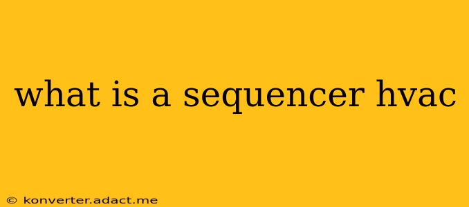 what is a sequencer hvac