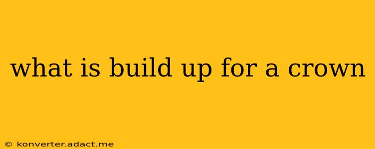 what is build up for a crown
