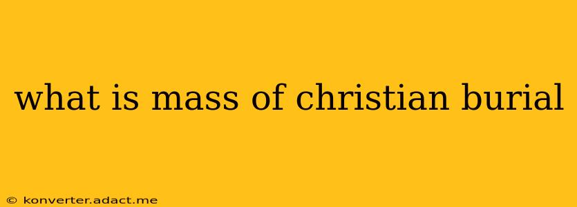 what is mass of christian burial