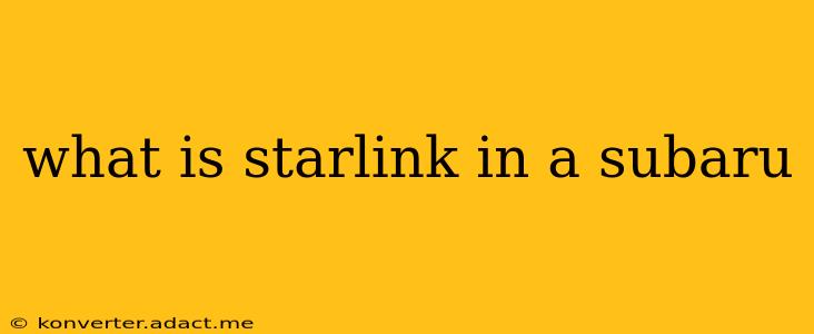 what is starlink in a subaru