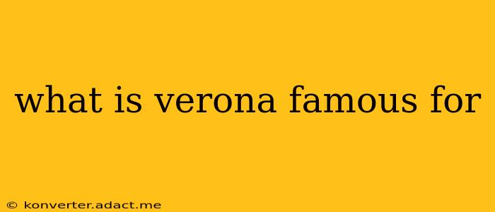 what is verona famous for