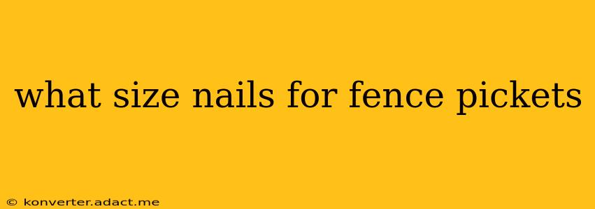 what size nails for fence pickets