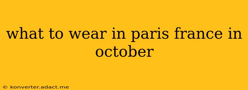 what to wear in paris france in october