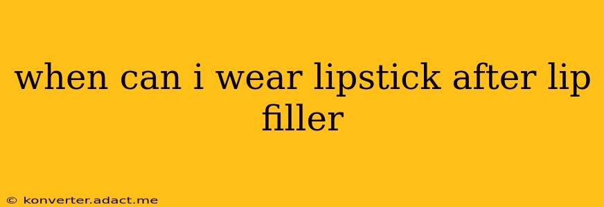 when can i wear lipstick after lip filler