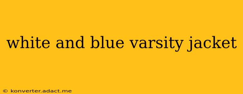 white and blue varsity jacket