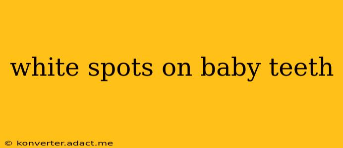 white spots on baby teeth