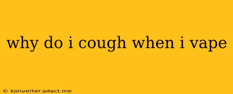 why do i cough when i vape