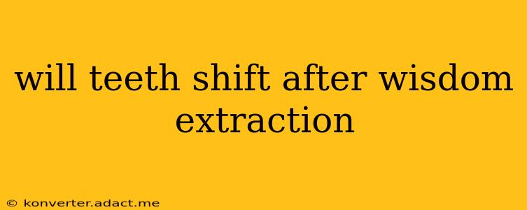will teeth shift after wisdom extraction