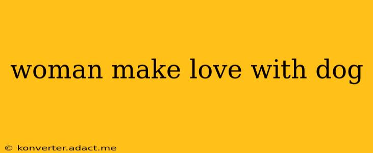 woman make love with dog