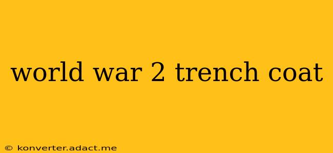 world war 2 trench coat