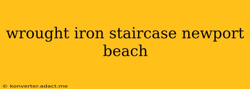wrought iron staircase newport beach