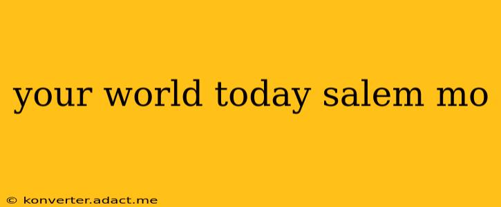 your world today salem mo